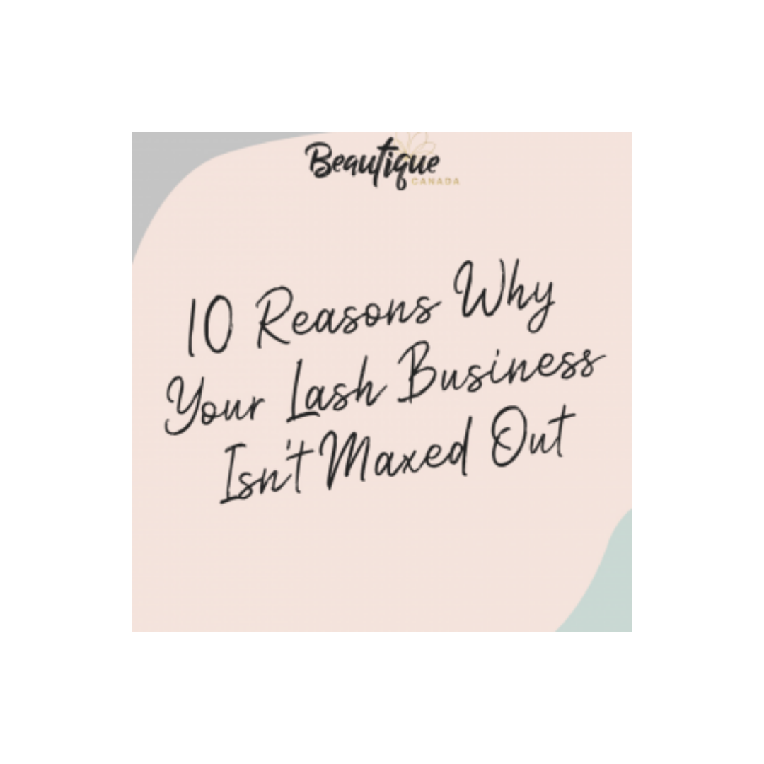 10 Reasons Your Lash Business Isn't Maxed Out E-book